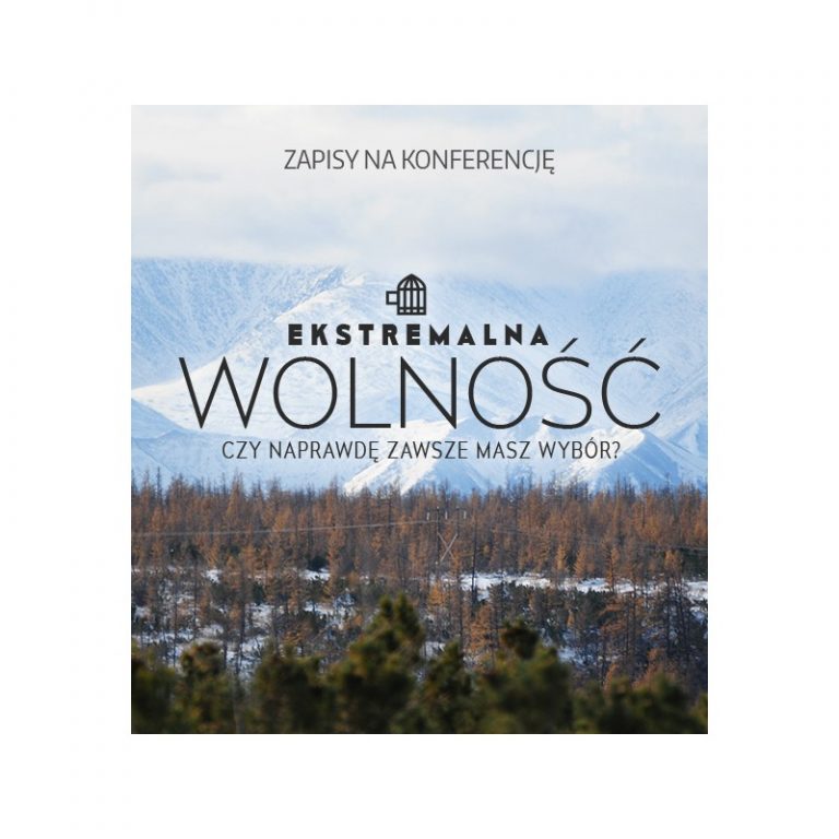 RTCK zaprasza: „Ekstremalna WOLNOŚĆ. Czy naprawdę masz wybór?”