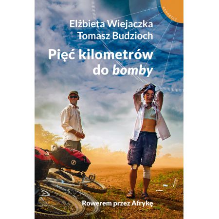Pięć kilometrów do bomby. Rowerem przez Afrykę. Spotkanie z autorami książki!