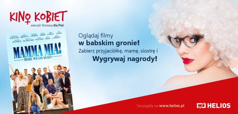 KINO KOBIET! *Mamma Mia- Here we go again* w prezencie od Kina Helios!