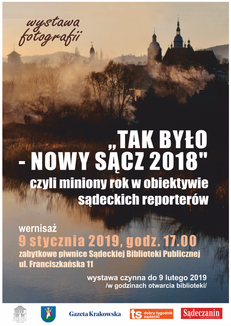 Tak było – Nowy Sącz 2018 czyli…. czas, ludzie, wydarzenia w obiektywie sądeckich dziennikarzy
