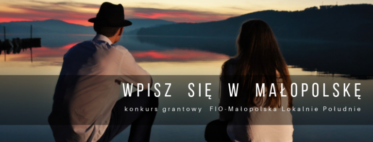 Nabory wniosków dla organizacji pozarządowych w ramach FIO MAŁOPOLSKA LOKALNIE POŁUDNIE