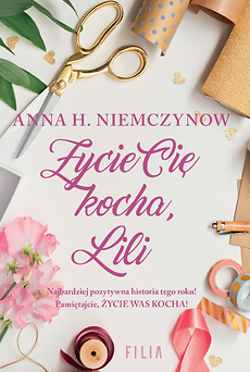 „Życie Cię kocha, Lili”. Cztery proste słowa, które są początkiem wszystkiego