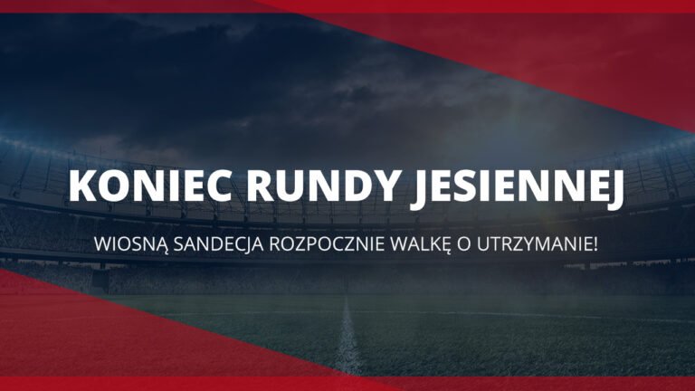 Koniec rundy jesiennej – wiosną Sandecja rozpocznie walkę o utrzymanie!