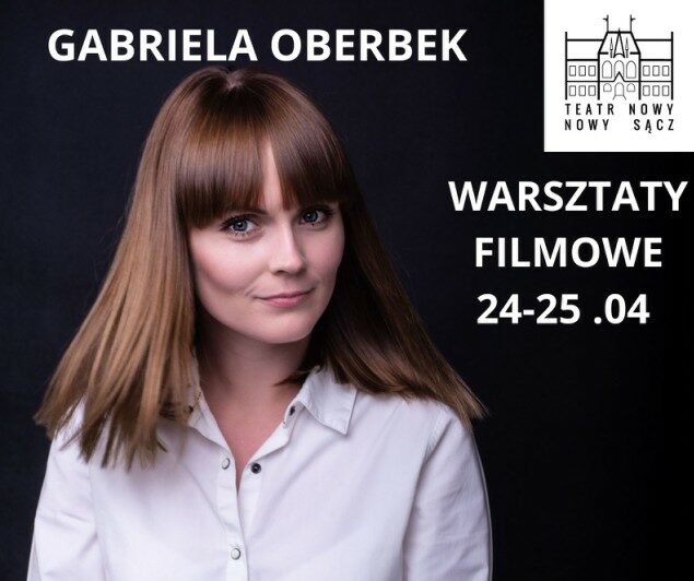 24,25 kwietnia, Nowy Sącz: warsztaty aktorskie z Gabrielą Oberbek