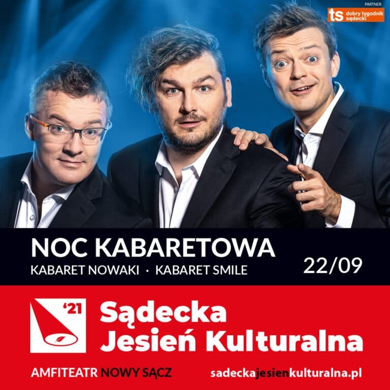 Nowy Sącz 22 września: Sądecka Jesień Kulturalna; Noc Kabaretowa – Nowaki, Smile