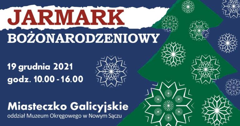 19 grudnia Nowy Sącz, Miasteczko Galicyjskie: Jarmark Bożonarodzeniowy