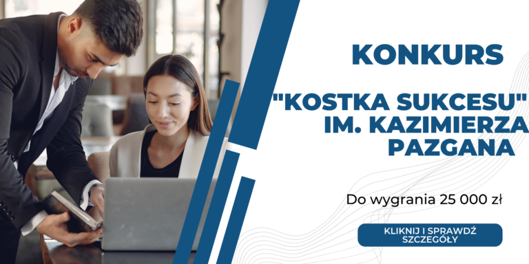 Konkurs „Kostka Sukcesu” im. Kazimierza Pazgana. Do wygrania 25 000 zł! Nie czekaj, już dziś prześlij nam swoje zgłoszenie