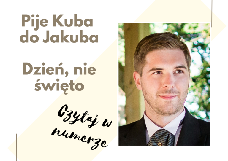 Pije Kuba do Jakuba. Dzień, nie święto
