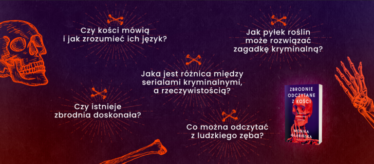 Czy kości mówią? Antropolog Monika Głąbińska zdradza sekrety swojej pracy