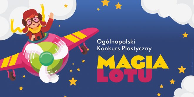 MAGIA LOTU – OSTATNIA SZANSA NA WZIĘCIE UDZIAŁU W KONKURSIE! Zgłoszenia już tylko do 25 sierpnia