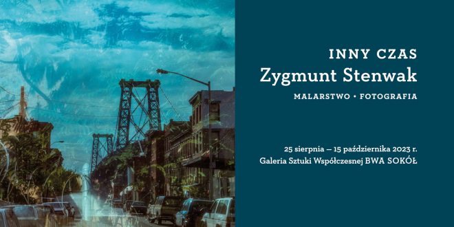 ZYGMUNT STENWAK. INNY CZAS. WERNISAŻ NOWEJ WYSTAWY W BWA SOKÓŁ