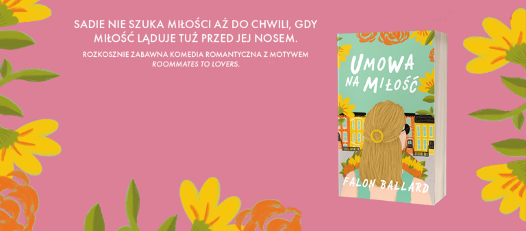 Rozkosznie zabawna komedia romantyczna z motywem „roommates to lovers” .„Umowa na miłość” Falon Ballard już w księgarniach!