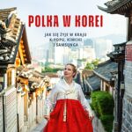 Polka w Korei. Jak się żyje w kraju K-popu, kimchi i Samsunga