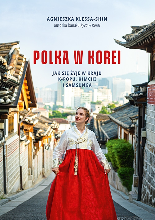 Nowe wydania: Polka w Korei. Jak się żyje w kraju K-popu, kimchi i Samsunga