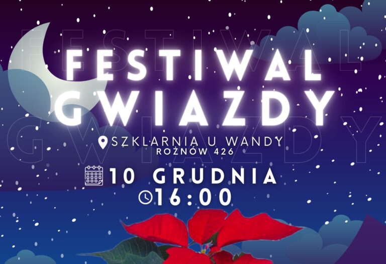 Szklarnia u Wandy, prawie 20 tysięcy Gwiazd Betlejemskich i my, czyli I Festiwal Gwiazdy w Rożnowie