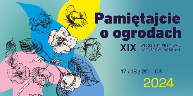 XIX WIOSENNY FESTIWAL ARTYSTÓW PIOSENKI PAMIĘTAJCIE O OGRODACH