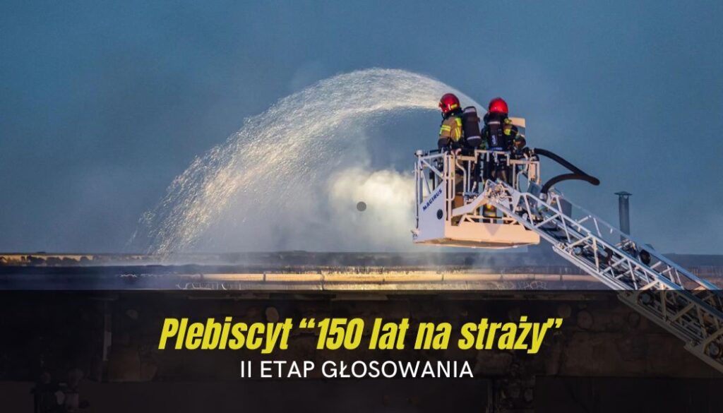 Strażacki plebiscyt „150 lat na straży”. II etap głosowania
