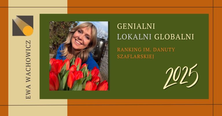 Genialni Lokalni Globalni 2025. EWA WACHOWICZ