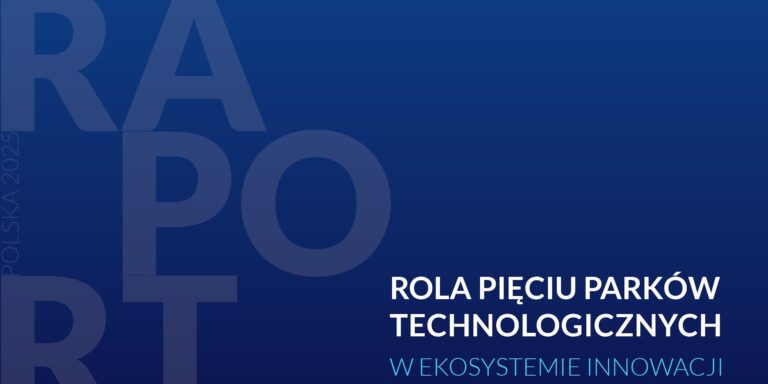 Polskie parki technologiczne liderami innowacji – ukazał się pierwszy kompleksowy raport