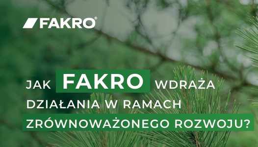 Jak FAKRO wdraża działania w ramach zrównoważonego rozwoju?