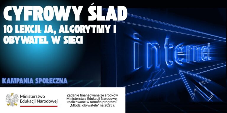 Kampania społeczna „Cyfrowy ślad. 10 lekcji: ja, algorytmy i obywatel w sieci”