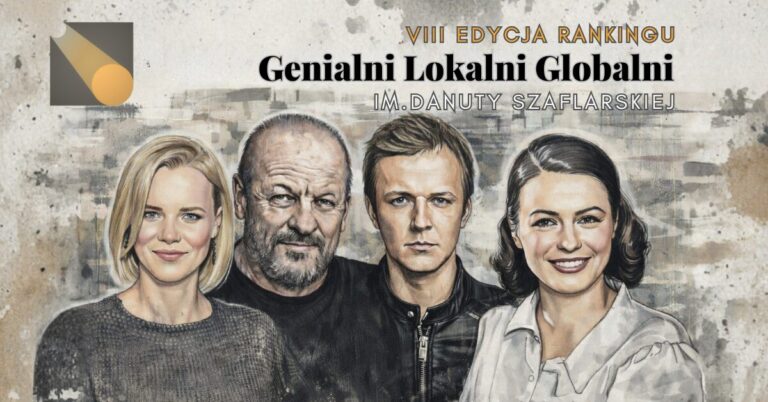 Genialni. Lokalni. Globalni. VIII edycja Rankingu im. Danuty Szaflarskiej. Prezentujemy nominowanych. A Ty głosuj!