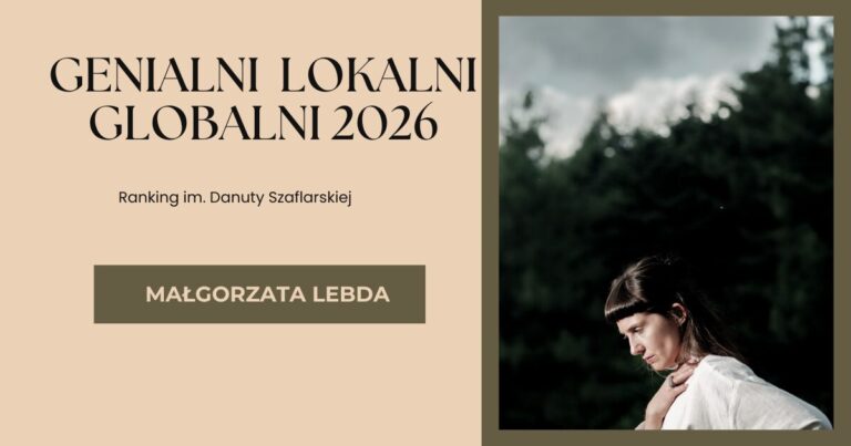 Genialni Lokalni Globalni 2026. MAŁGORZATA LEBDA